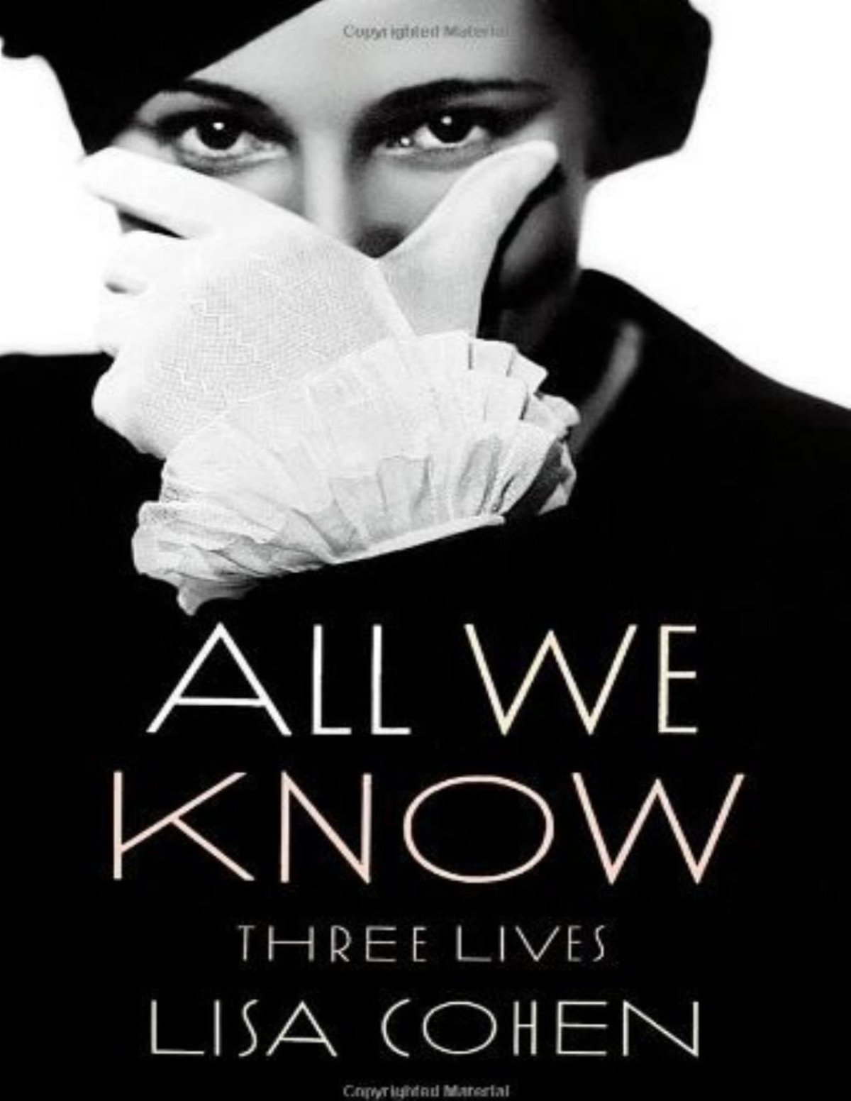 All We Know Three Lives Lisa Cohen