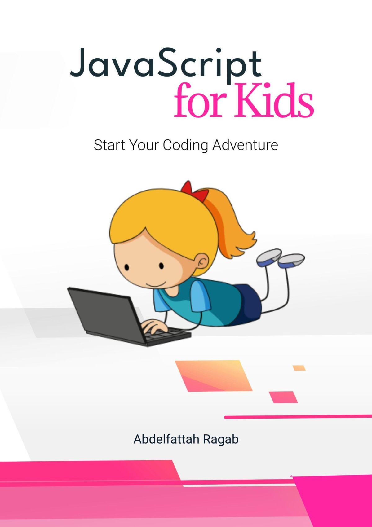 Javascript For Kids Start Your Coding Adventure Abdelfattah Ragab
