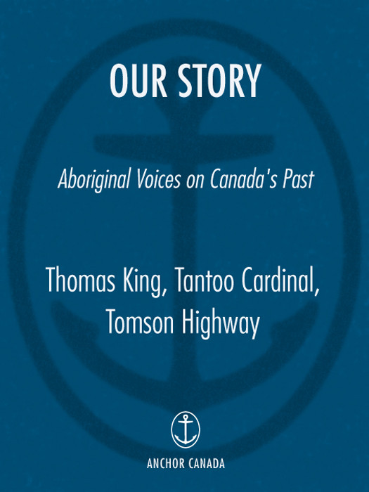 Our Story Aboriginal Voices On Canadas Past Cardinal Tantoo