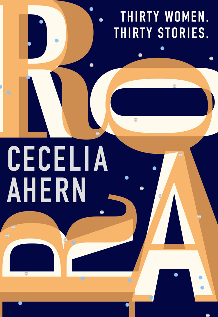 Roar Uplifting Intriguing Thirty Short Stories Ahern Cecelia