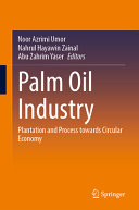 Palm Oil Industry Plantation And Process Towards Circular Economy Noor Azrimi Umor