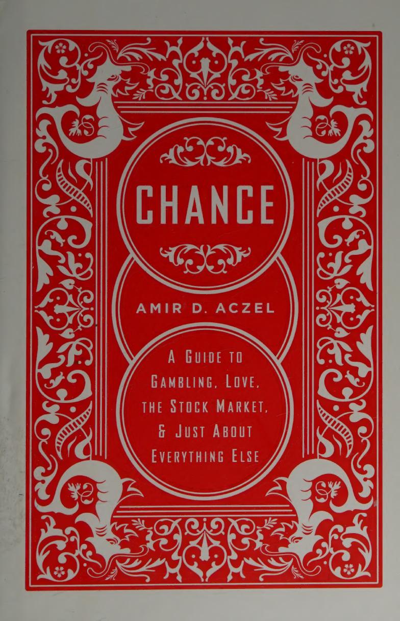 Chance A Guide To Gambling Love The Stock Market And Just About Everything Else Amir D Aczel