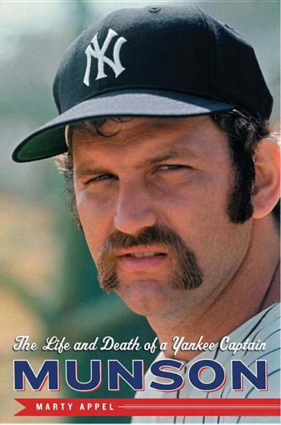 Munson The Life And Death Of A Yankee Captain Appel Marty