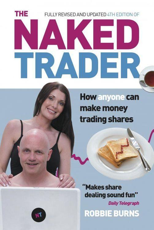The Naked Trader How Anyone Can Make Money Trading Shares 4th Edition Burns