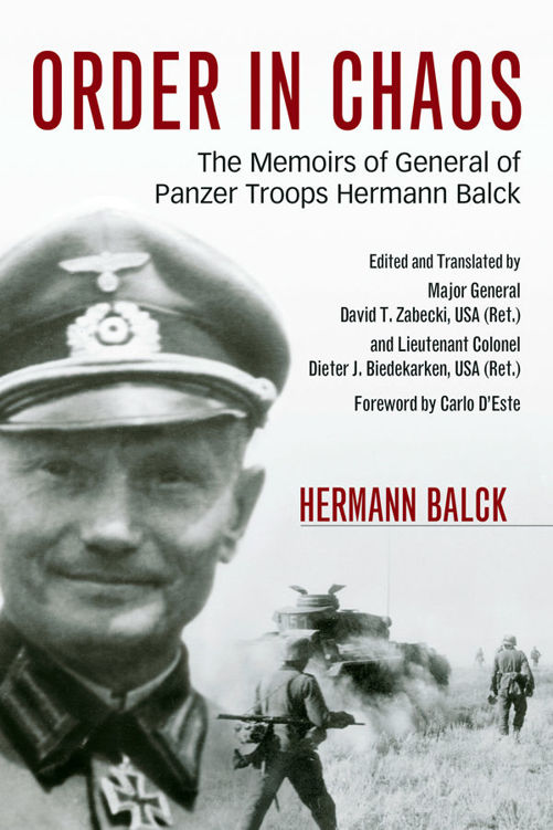 Order In Chaos The Memoirs Of General Of Panzer Troops Hermann Balck Foreign Military Studies Hermann Balck