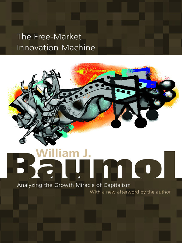 The Freemarket Innovation Machine Baumol William J