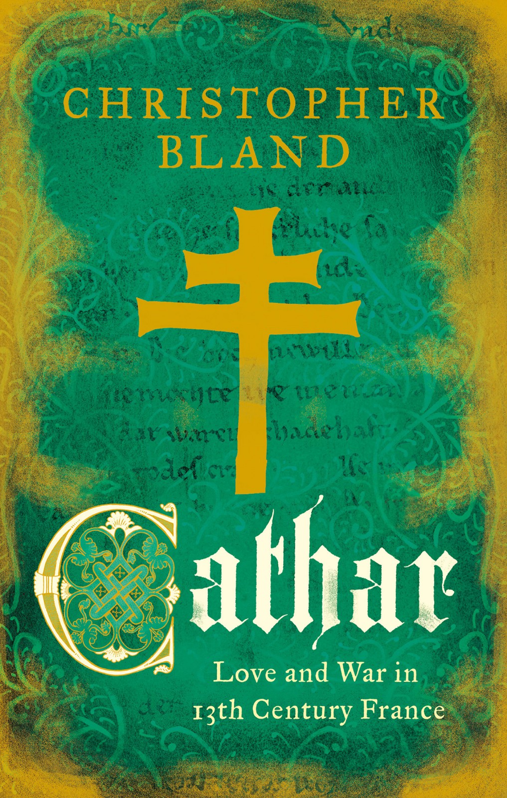 Cathar Love And War In 13th Century France Bland Christopher