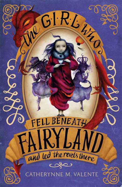 Girl Who Fell Beneath Fairyland And Led The Revels There The Valente