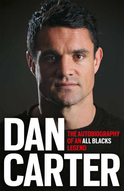 Dan Carter The Autobiography Of An All Blacks Legend Dan Carter