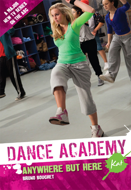 Dance Academy 04 Anywhere But Here Bouchet Bruno
