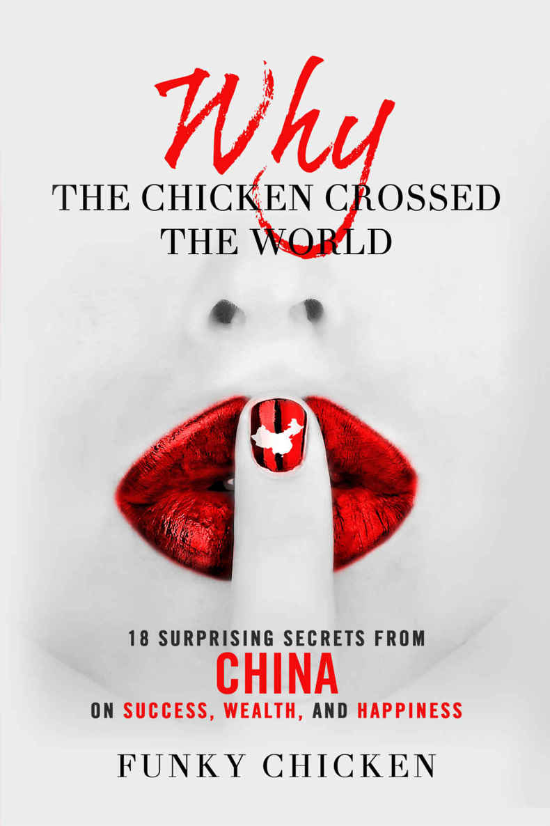 Why The Chicken Crossed The World 18 Surprising Secrets From China On Success Wealth And Happiness Funky Chicken Chicken