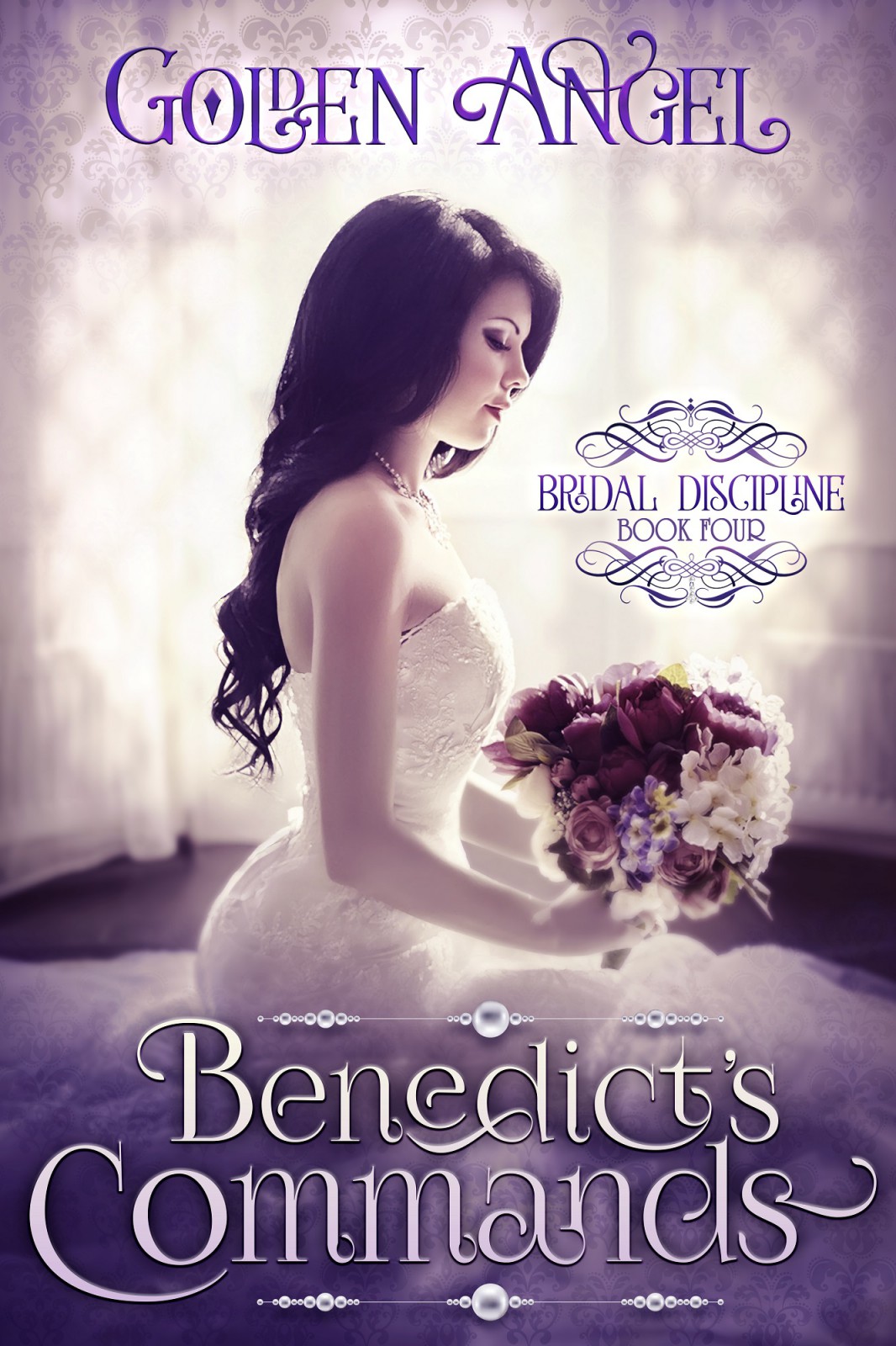 Bridal Discipline 04 Benedicts Commands Angel Golden