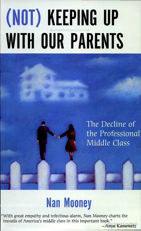 Not Keeping Up With Our Parents The Decline Of The Professional Middle Class Mooney