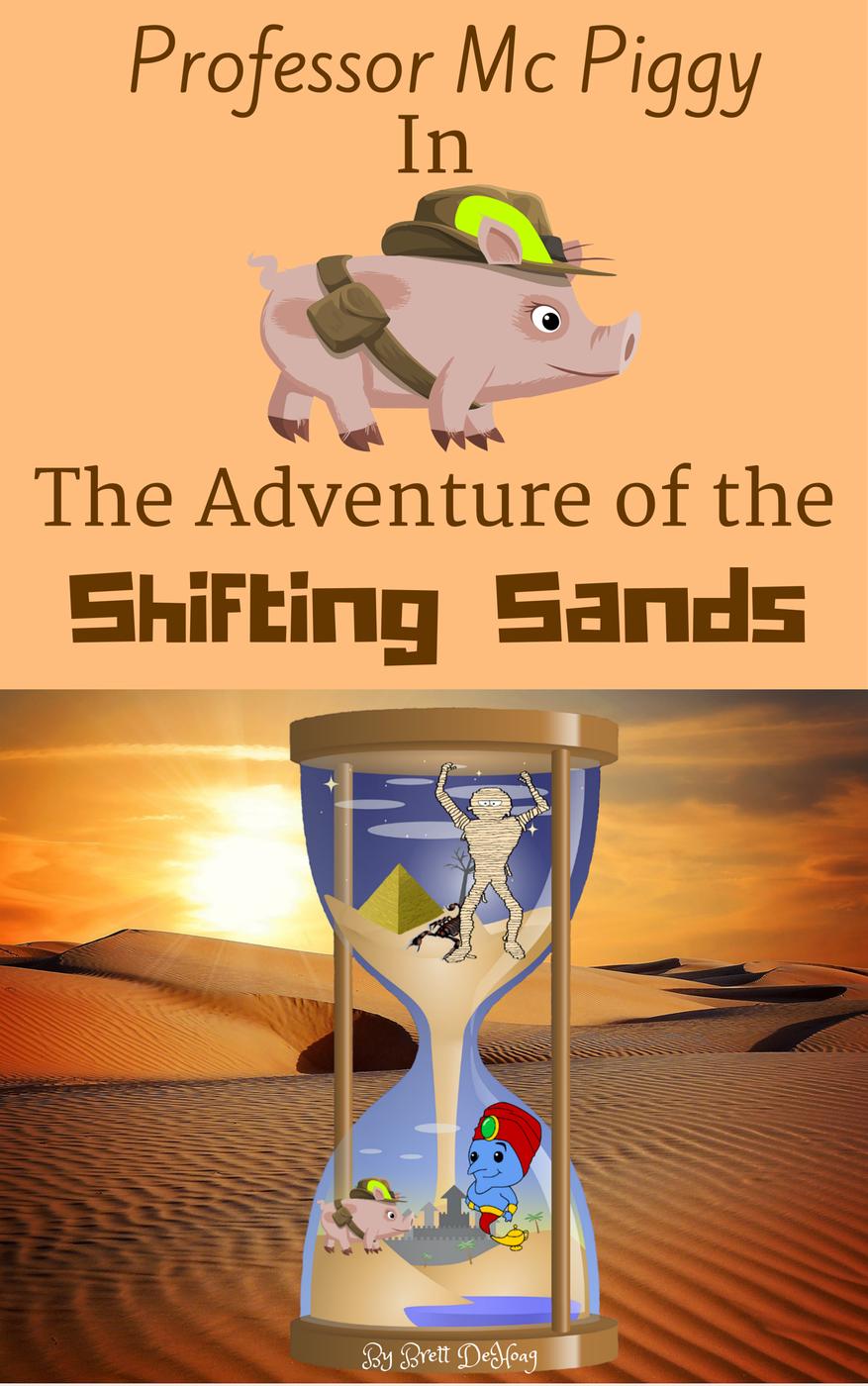 Professor Mc Piggy In The Adventure Of The Shifting Sands Professor Mc Piggy Adventures 2 Brett Dehoag