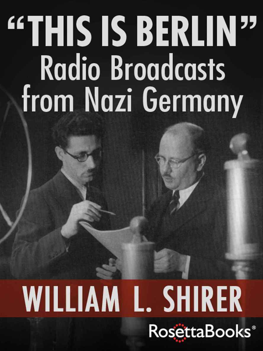This Is Berlin Radio Broadcasts From Nazi Germany William L Shirer