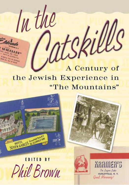 In The Catskills A Century Of Jewish Experience In The Mountains Brown