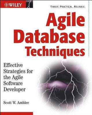 Agile Database Techniques Effective Strategies For The Agile Software Developer Ambler