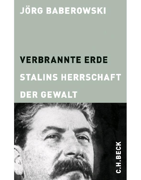 The Yalehoover Series On Stalin Stalinism And The Cold War 01 Verbrannte Erde Stalins Herrschaft Der Gewalt Baberowski