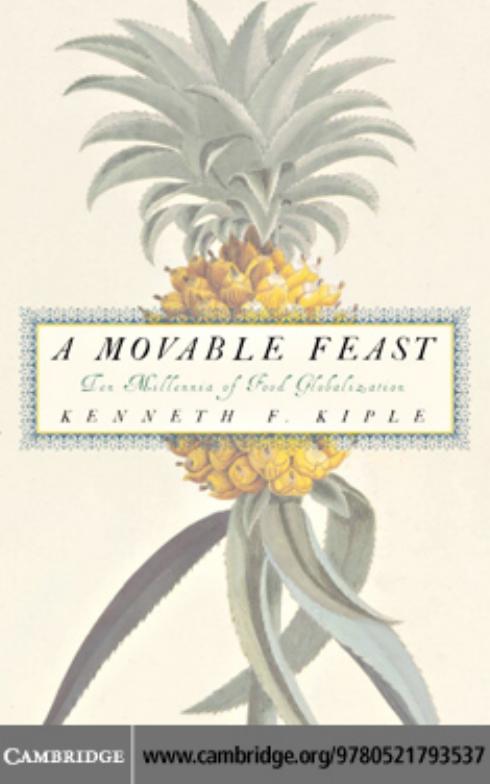 A Movable Feast Ten Millennia Of Food Globalization Kenneth F Kiple