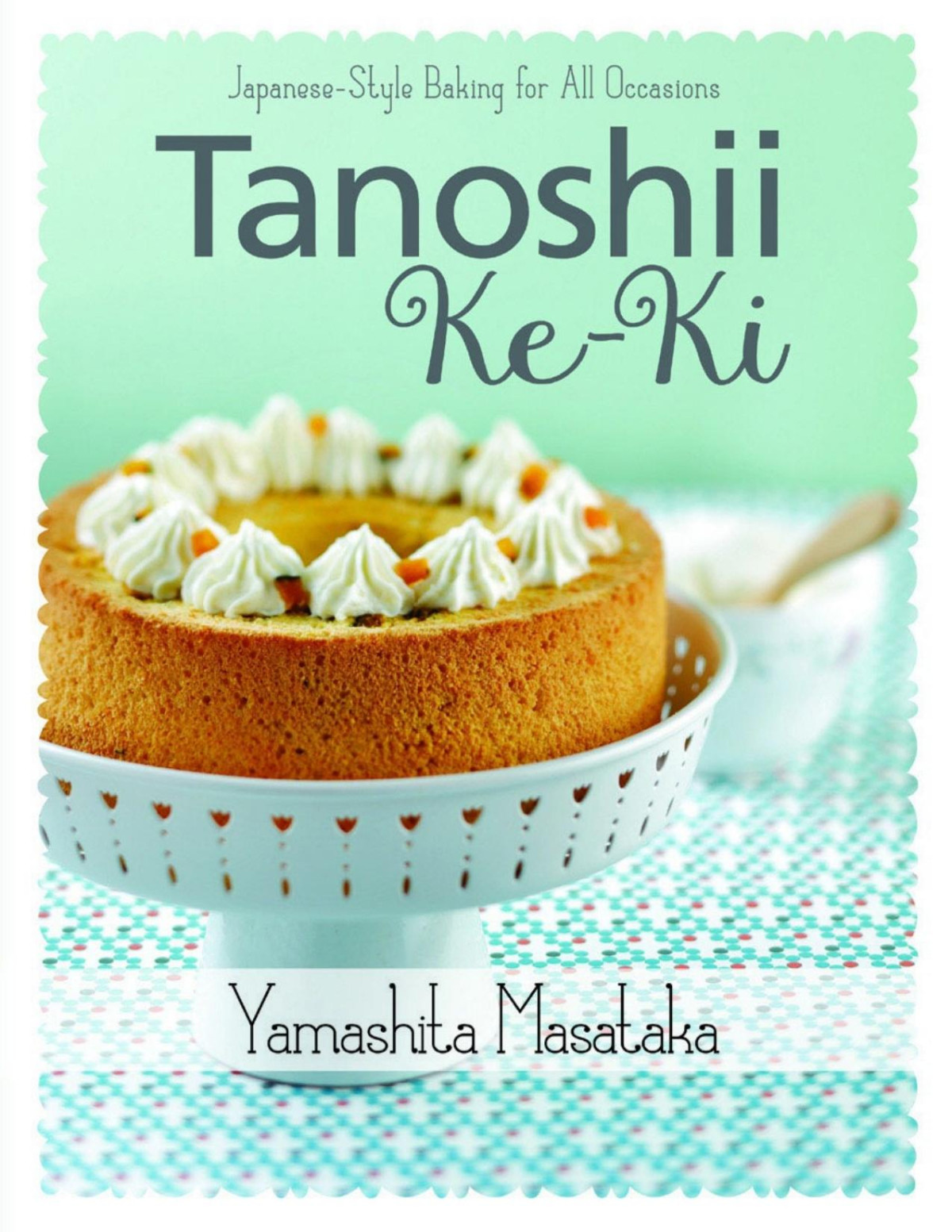 Tanoshii Keki Japanese Style Baking For All Occassions Yamashita Masataka