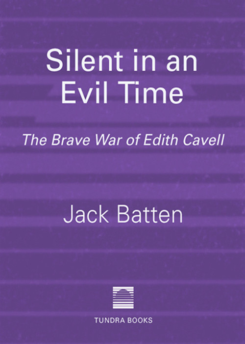 Silent In An Evil Time 01 The Brave War Of Edith Cavell Batten