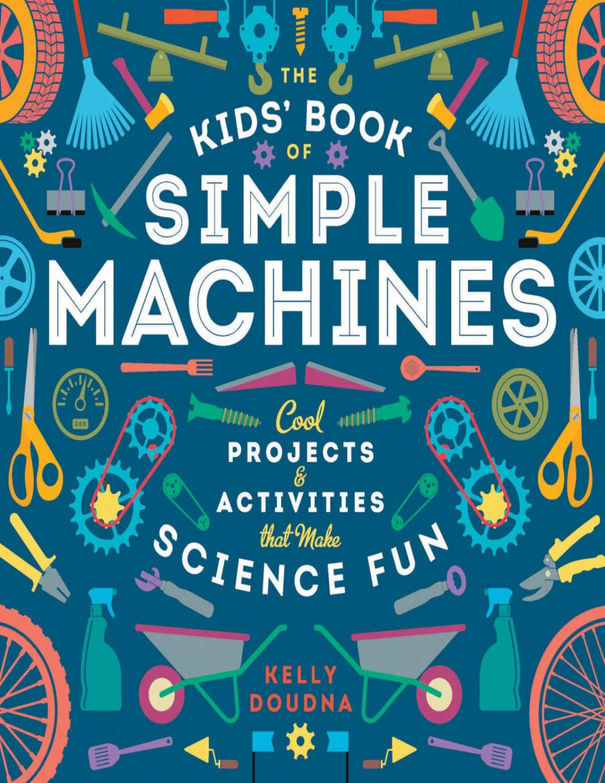 The Kids Book Of Simple Machines Doudna Kelly