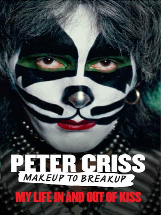 Makeup To Breakup My Life In And Out Of Kiss Criss Peter