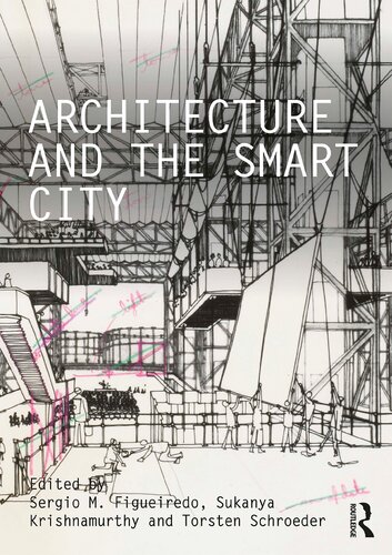 Architecture And The Smart City Sergio M Figueiredo Sukanya Krishnamurthy Torsten Schroeder