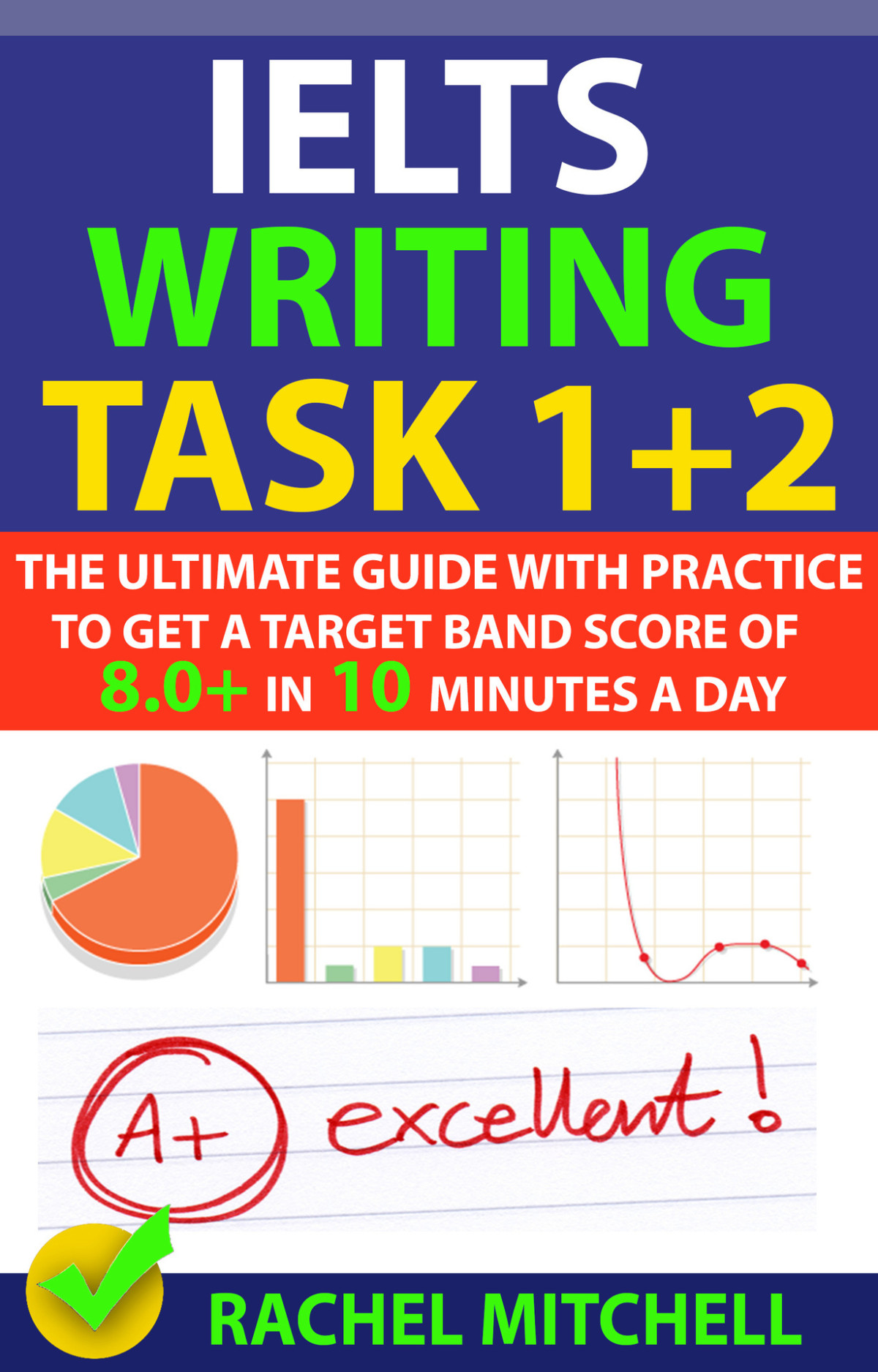 Ielts Writing Task 1 2 The Ultimate Guide With Practice To Get A Target Band Score Of 80 In 10 Minutes A Day Mitchell