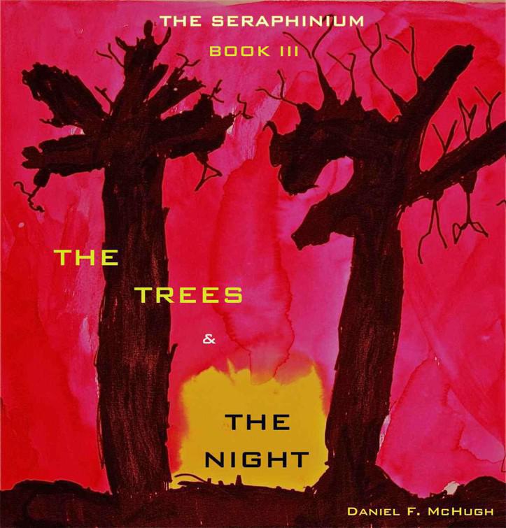 The Seraphinium 03 The Trees And The Night Mchugh Daniel
