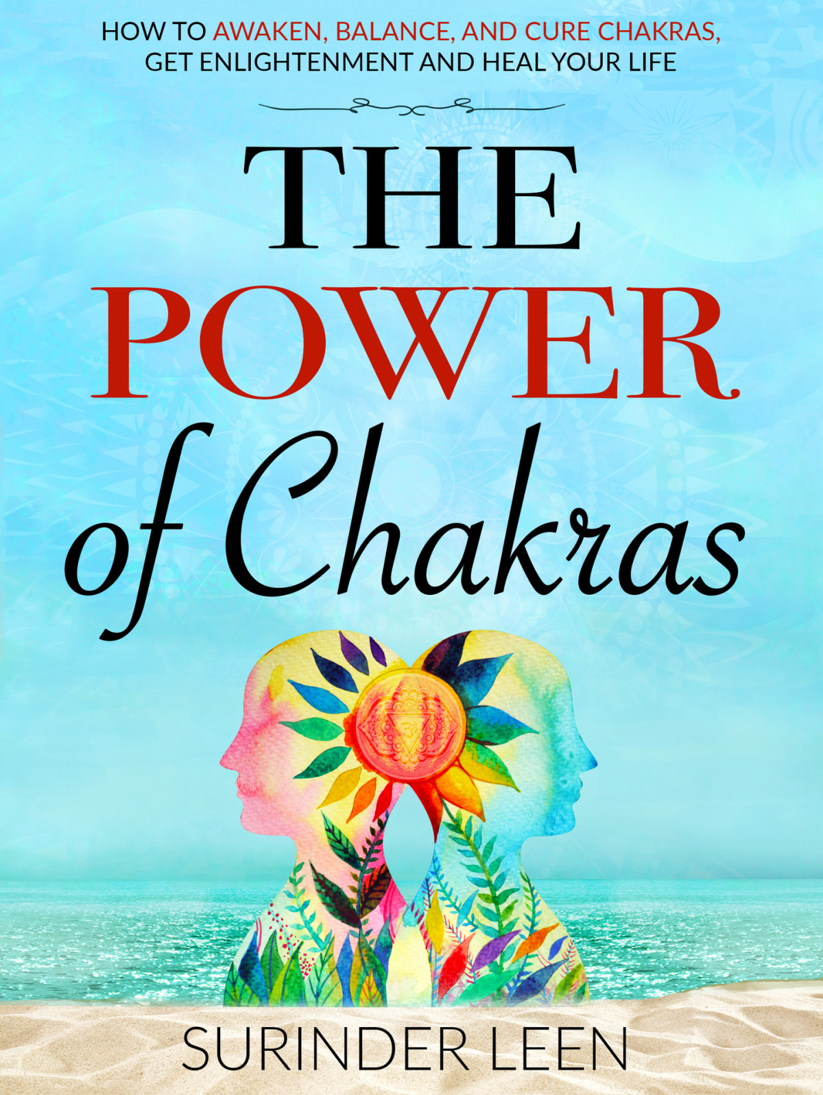 The Journey Within 04 The Power Of Chakras How To Awaken Balance Cure Chakras Get Enlightenment And Heal Your Life Leen