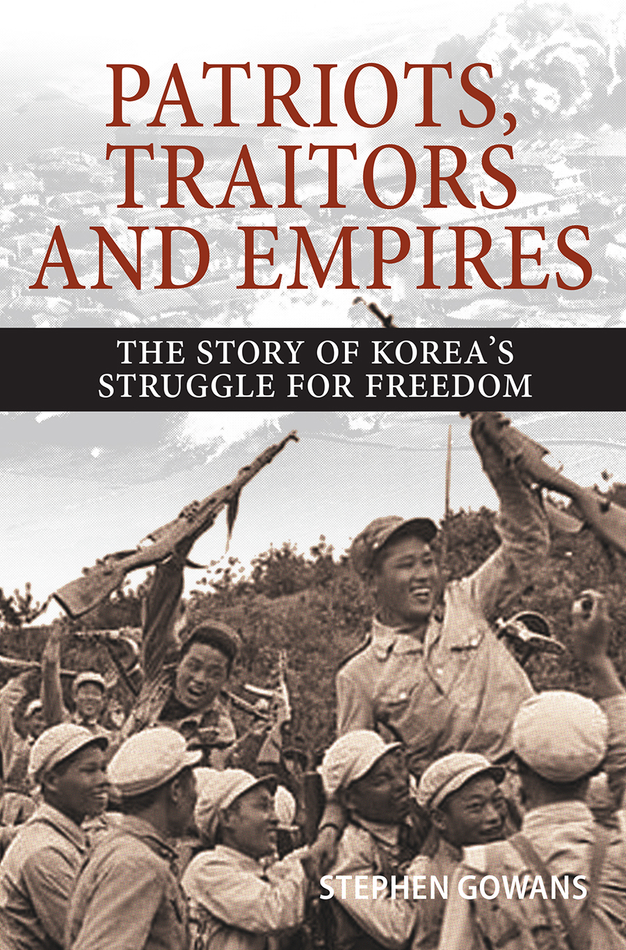Patriots Traitors And Empires Gowans Stephen