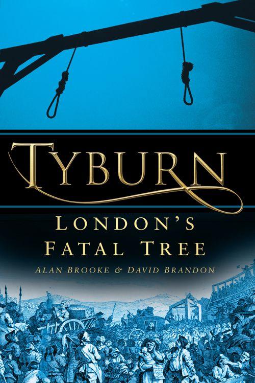 Tyburn Londons Fatal Tree Brooke Alan Brandon David