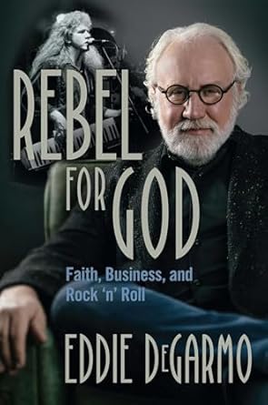 Rebel For God Degarmo Eddie