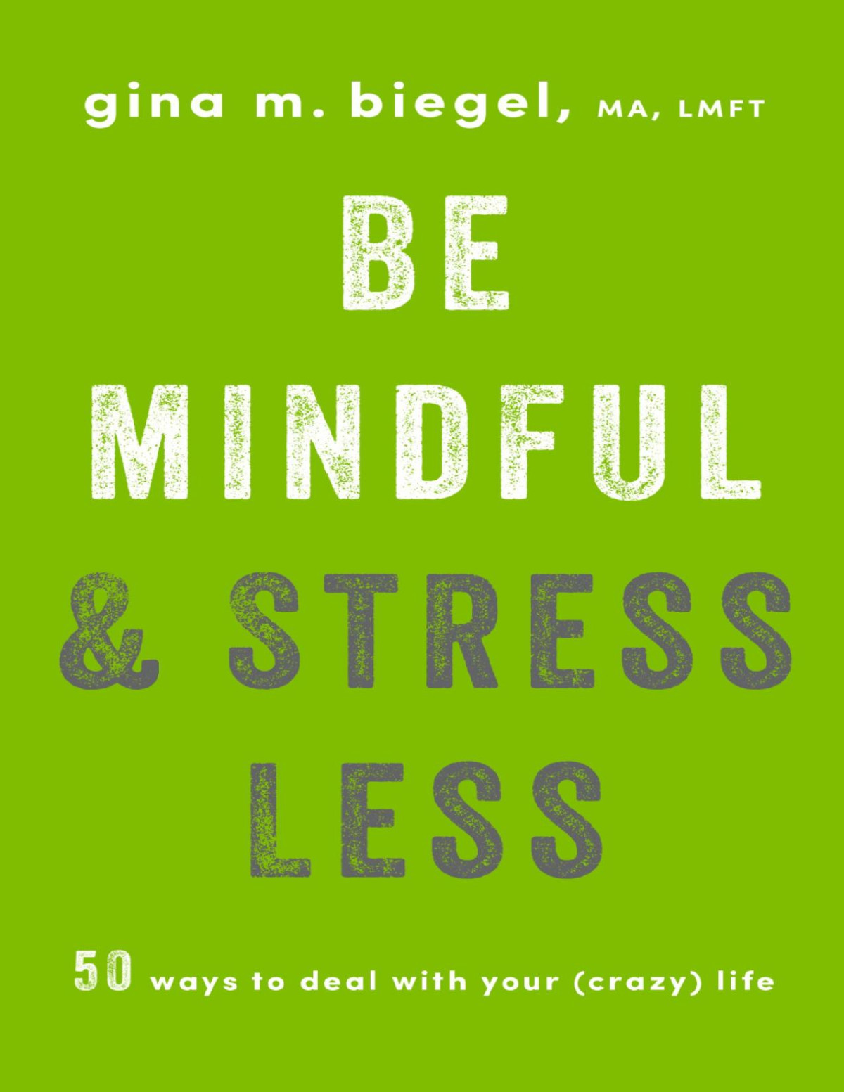 Be Mindful And Stress Less Gina Biegel