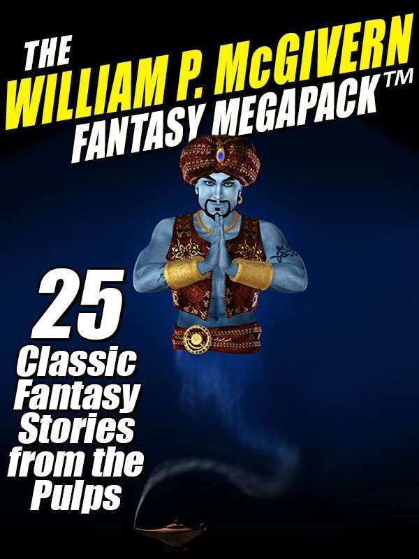 The William P Mcgivern Fantasy Megapack 25 Classic Fantasy Stories From The Pulps Mcgivern