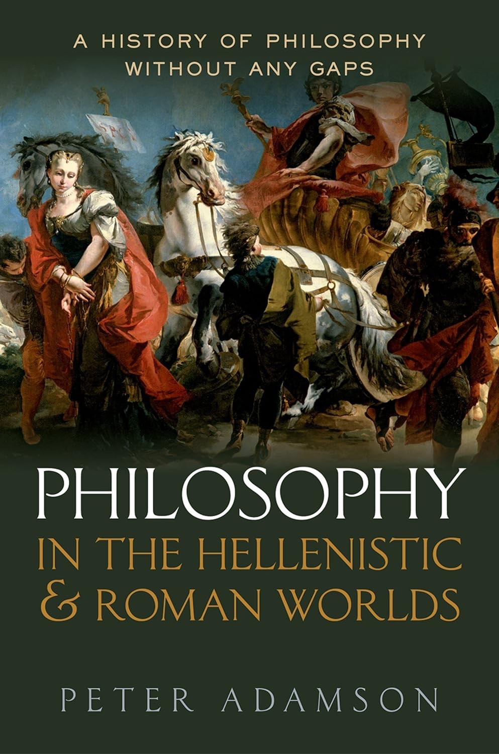 Philosophy In The Hellenistic And Roman Worlds A History Of Philosophy Without Any Gaps Volume 2 Peter Adamson
