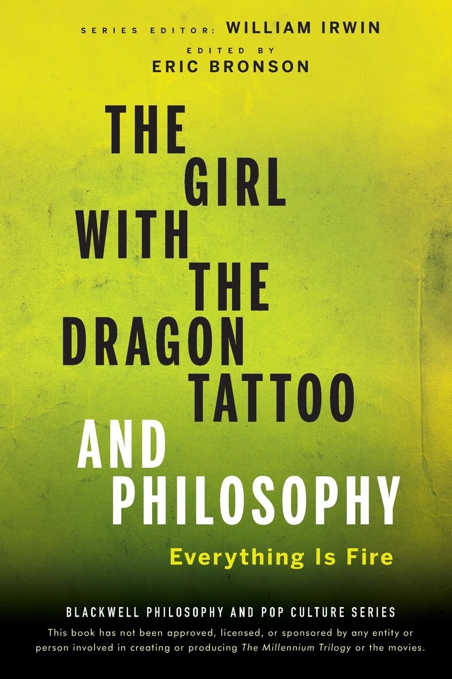 The Girl With The Dragon Tattoo And Philosophy Everything Is Fire Eric Bronson