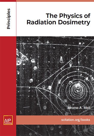 The Physics Of Radiation Dosimetry Jerome A Meli