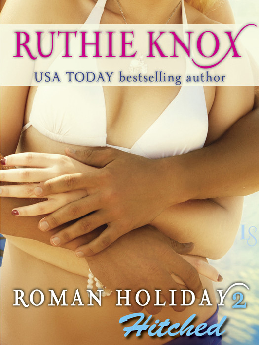 Roman Holiday 02 Hitched Knox Ruthie