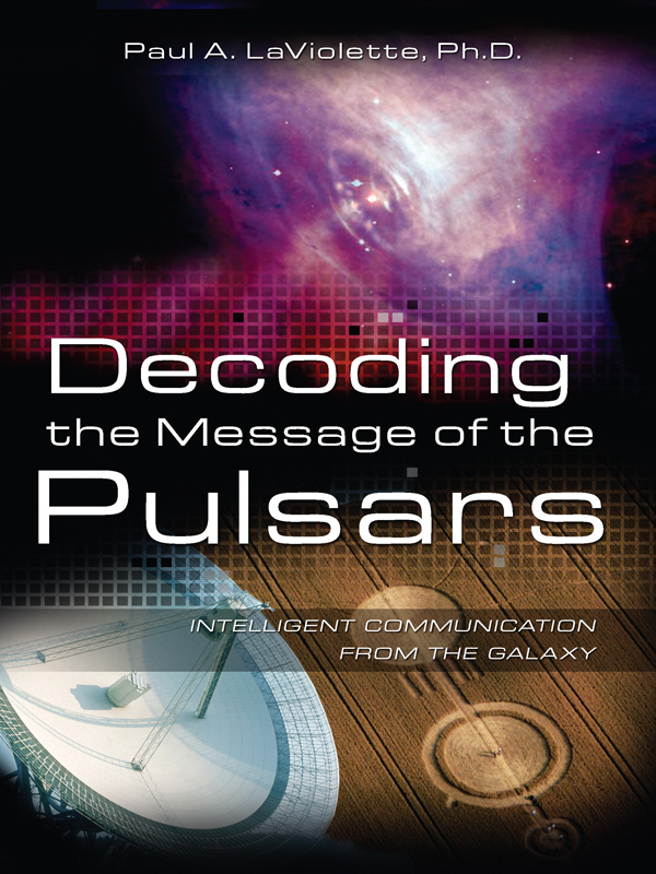 Decoding The Message Of The Pulsars Paul A Laviolette Phd