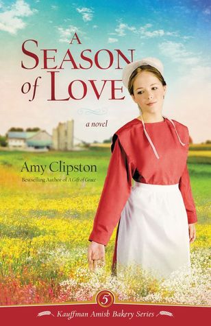 Kauffman Amish Bakery 01 A Season Of Love Clipston Amy