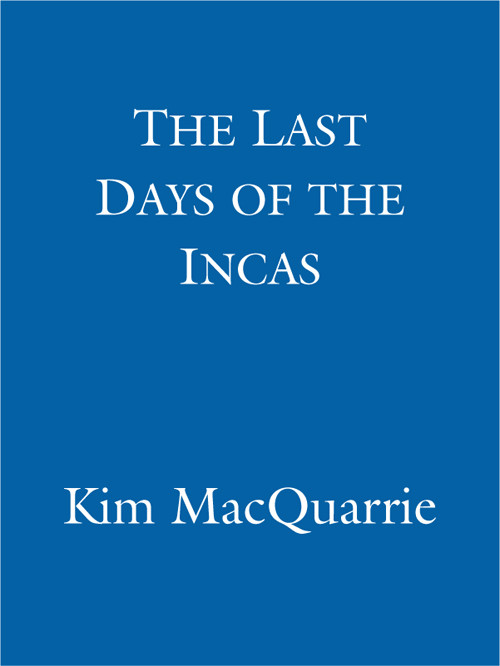 The Last Days Of The Incas Macquarrie Kim