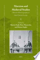Marxism And Medieval Studies Marxist Historiography In East Central Europe Martin Nodl Editor