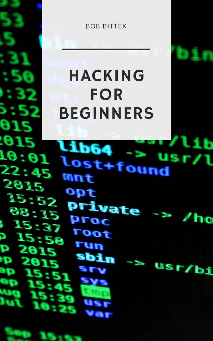 Hacking For Beginners The Ultimate Guide To Becoming A Hacker Bob Bittex