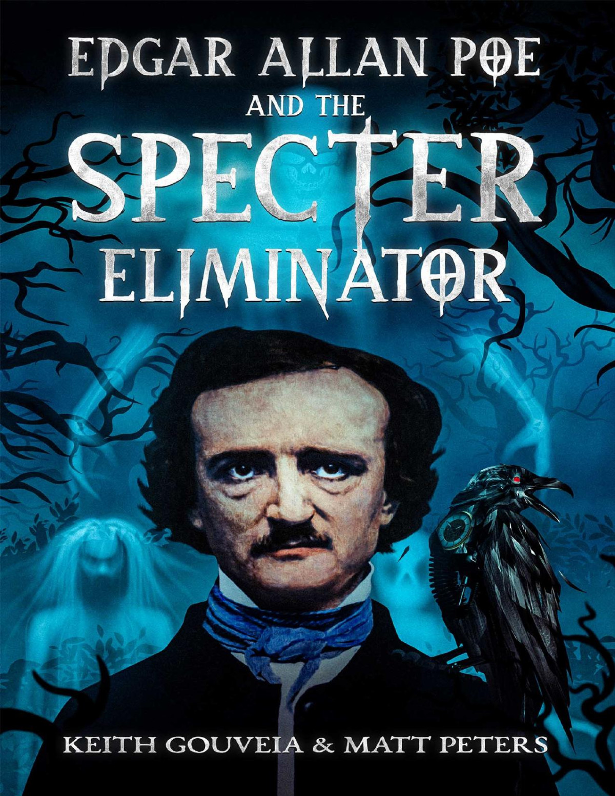 Edgar Allan Poe And The Specter Eliminator Keith Gouveia Matt Peters
