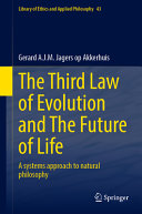 The Third Law Of Evolution And The Future Of Life A Systems Approach To Natural Philosophy 1st Edition Gerard A J M Jagers Op Akkerhuis