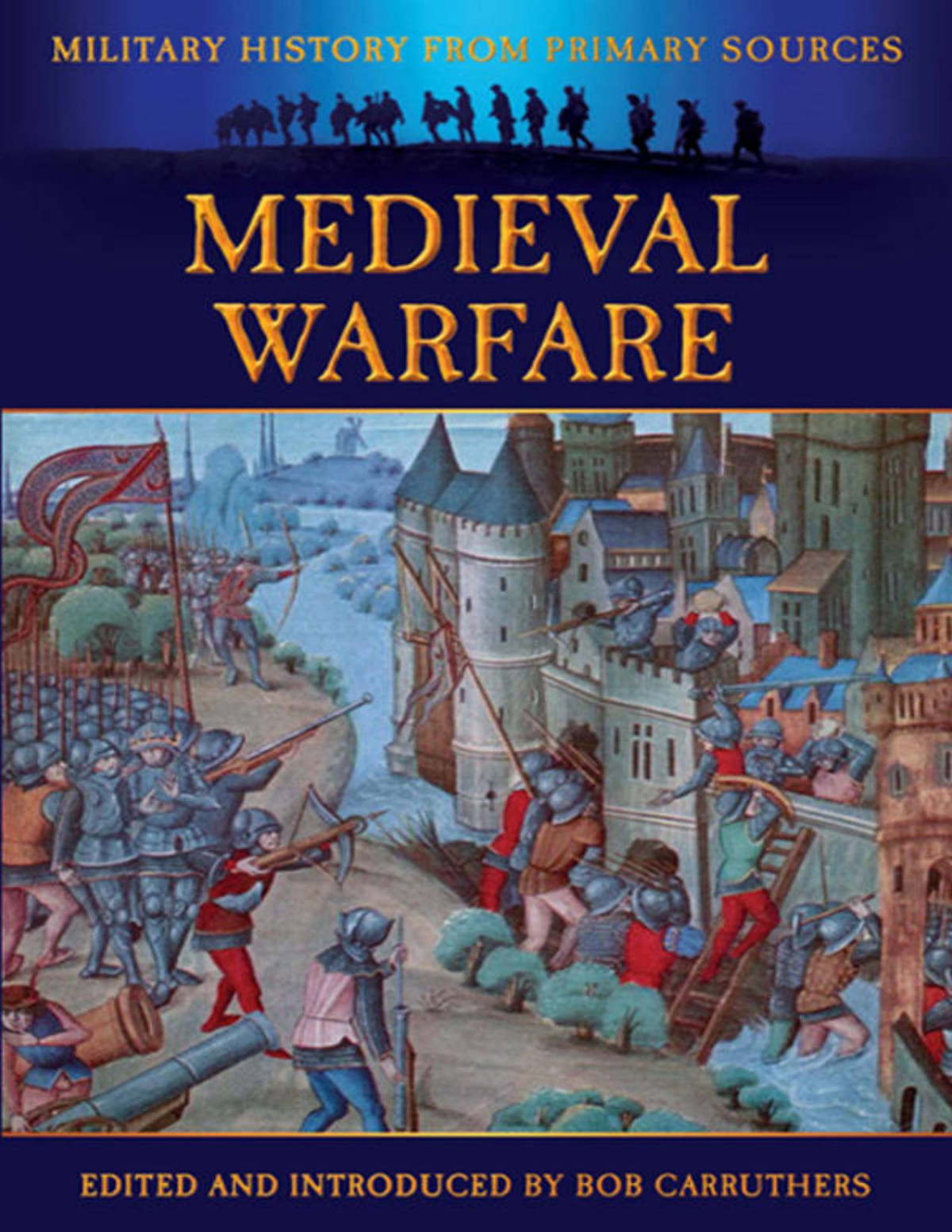 Medieval Warfare Military History From Primary Sources Bob Carruthers