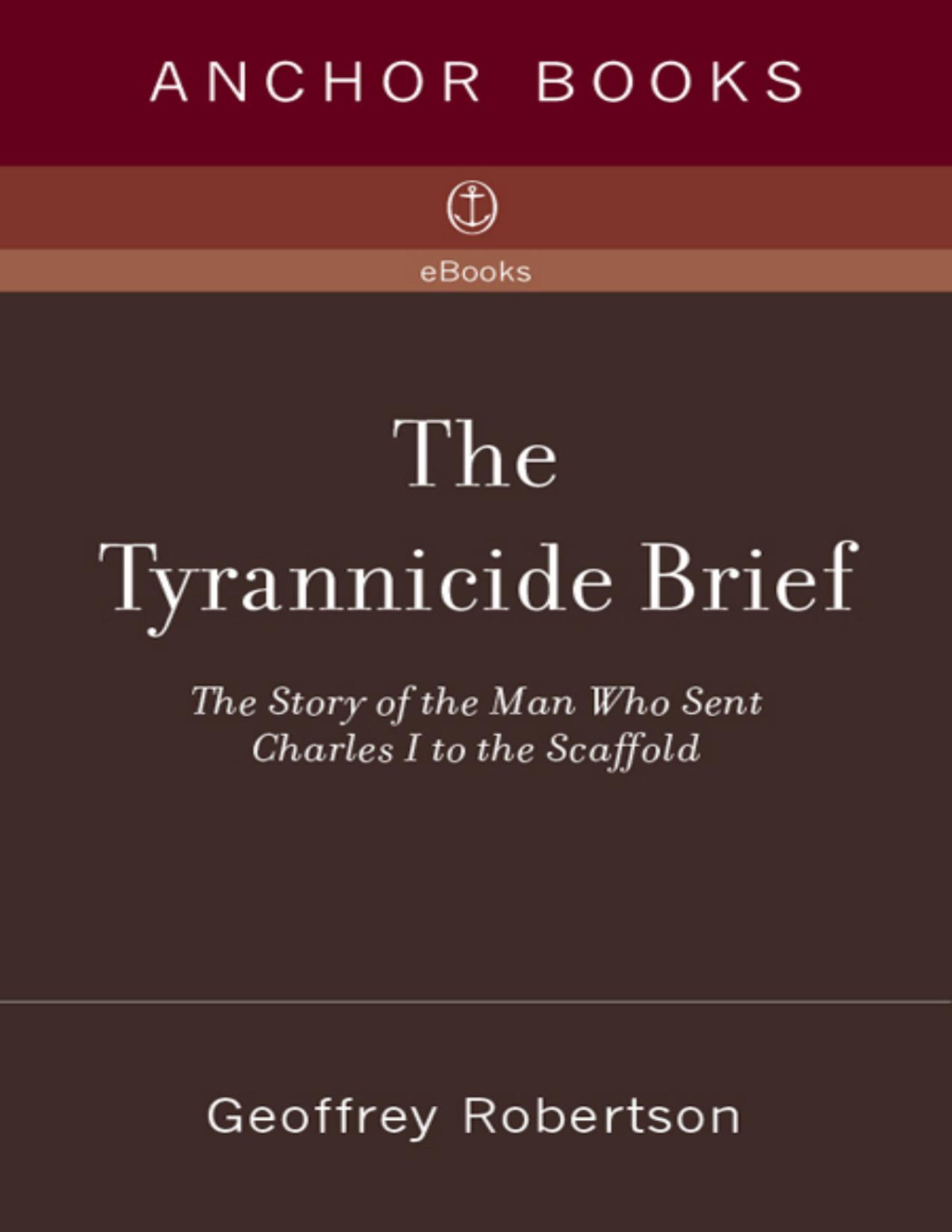 The Tyrannicide Brief Geoffrey Robertson