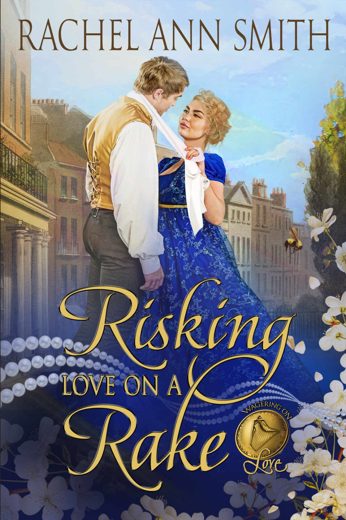 Risking Love On A Rake Wagering On Love Book 3 Smith Rachel Ann
